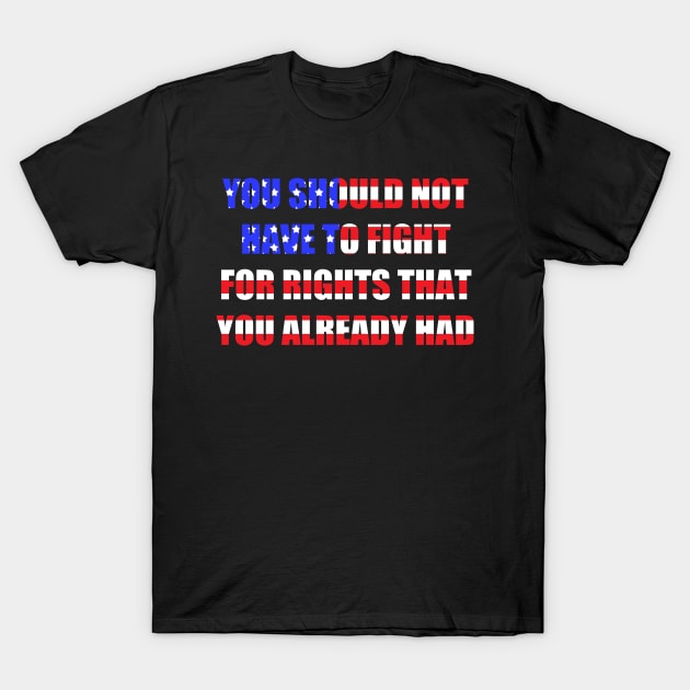 Fight For Rights T-Shirt by Blaze_Belushi